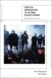 E-book, Critical Approaches to Global Police Power : Theory, History, Activism, Bloomsbury Publishing