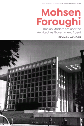 eBook, Mohsen Foroughi : Iranian Modernism and the Architect as Government Agent, Bloomsbury Publishing