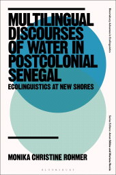 E-book, Multilingual Discourses of Water in Postcolonial Senegal : Ecolinguistics at New Shores, Bloomsbury Publishing