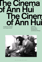 E-book, The Cinema of Ann Hui : Aesthetics, Gender, and Displacement, Bloomsbury Publishing