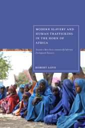 E-book, Modern Slavery and Human Trafficking in the Horn of Africa : Towards a More Socio-economically Informed Development Discourse, Bloomsbury Publishing