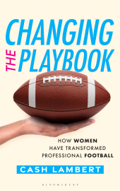 E-book, Changing the Playbook : How Women Have Transformed Professional Football, Bloomsbury Publishing