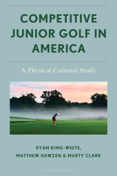 E-book, Competitive Junior Golf in America : A Physical Cultural Study, Bloomsbury Publishing