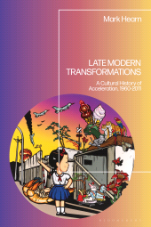 E-book, Late Modern Transformations : A Cultural History of Acceleration, 1960-2011, Bloomsbury Publishing