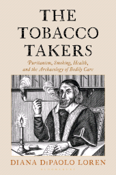 eBook, The Tobacco Takers : Puritanism, Smoking, Health, and the Archaeology of Bodily Care, Bloomsbury Publishing