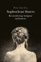 E-book, Sophoclean Sisters : Reconsidering Antigone and Ismene, Bloomsbury Publishing