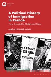 E-book, A Political History of Immigration in France : From Colonial to Global, and Back, Bloomsbury Publishing