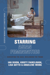 E-book, Starring Asian Femininities : Subverting the Gaze, Reclaiming the Frame, Bloomsbury Publishing