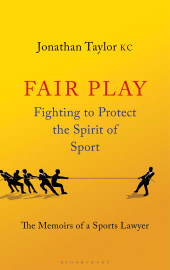 E-book, Fair Play : Fighting to Protect the Spirit of Sport  The Memoirs of a Sports Lawyer, Bloomsbury Publishing