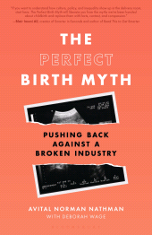 E-book, The Perfect Birth Myth : Pushing Back Against a Broken Industry, Bloomsbury Publishing