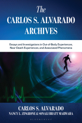 E-book, The Carlos S. Alvarado Archives : Essays and Investigations in Out-of-Body Experiences, Near-Death Experiences and Associated Phenomena, Bloomsbury Publishing