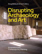 E-book, Disrupting Archaeology and Art : Excavation and Contemporary Painting, Bloomsbury Publishing