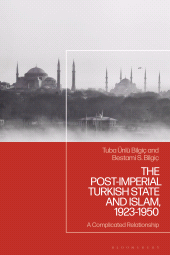 E-book, The Post-Imperial Turkish State and Islam, 1923-1950 : A Complicated Relationship, Bloomsbury Publishing
