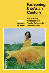 E-book, Fashioning the Asian Century : Sustainability, Aesthetics, and Popular Culture in the New Millennium, Bloomsbury Publishing