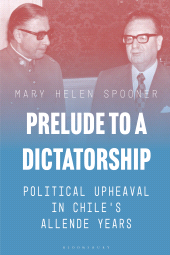 E-book, Prelude to a Dictatorship : Political Upheaval in Chile's Allende Years, Bloomsbury Publishing