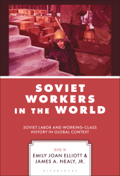 E-book, Soviet Workers in the World : Soviet Labor and Working-Class History in Global Context, Bloomsbury Publishing