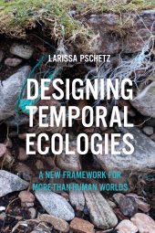 E-book, Designing Temporal Ecologies : A New Framework for More-than-Human Worlds, Bloomsbury Publishing