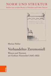 E-book, Verhandeltes Zeremoniell : Wissen und Normen am Gothaer Fürstenhof (1640-1800), Böhlau Köln