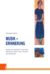 E-book, Musik - Erinnerung : Selbst und Identität in Charlotte Salomons "Leben? oder Theater? Ein Singespiel", Böhlau Köln