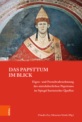 E-book, Das Papsttum im Blick : Eigen- und Fremdwahrnehmung des mittelalterlichen Papsttums im Spiegel lateinischer Quellen, Böhlau Köln