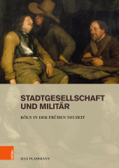 E-book, Stadtgesellschaft und Militär : Köln in der Frühen Neuzeit, Böhlau Köln