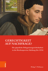 E-book, Gerechtigkeit auf Nachfrage? : Die päpstliche Delegationsgerichtsbarkeit in der Kirchenprovinz Salzburg (bis 1254), Böhlau Köln