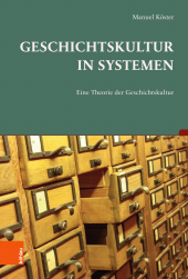 E-book, Geschichtskultur in Systemen : Eine Theorie der Geschichtskultur, Böhlau Köln