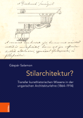 eBook, Stilarchitektur? : Transfer kunsthistorischen Wissens in der ungarischen Architekturlehre (1864-1914), Böhlau Köln