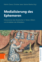 E-book, Medialisierung des Ephemeren : Dimensionen des Akustischen in Texten, Bildern und Artefakten des Mittelalters, Böhlau Köln