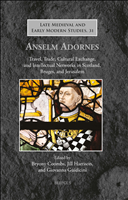 E-book, Anselm Adornes : Travel, Trade, Cultural Exchange, and Intellectual Networks in Scotland, Bruges, and Jerusalem, Brepols Publishers