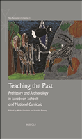 E-book, Teaching the Past : Prehistory and Archaeology in European School and National Curricula, Brepols Publishers
