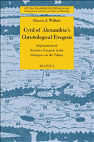 E-book, CyrilofAlexandria's Christological Exegesis : Explorations of PartitiveExegesisin theDialoguesontheTrinity, Brepols Publishers