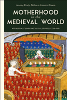 E-book, Motherhood in the Medieval World : Mothers in Literary and Textual Sources, c. 300-1400, Brepols Publishers