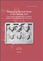 E-book, Portraying the Individual in the Roman East : Local-Imperial Entanglements in Sculpture, Mosaics, and Paintings (First-Fourth Centuries ad), Brepols Publishers