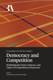 E-book, Democracy and Competition : Rethinking the Forms, Purposes, and Values of Competition in Democracy, The British Academy