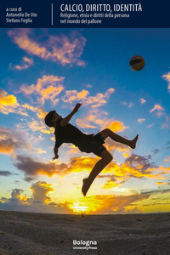 E-book, Calcio, diritto, identità : religione, etnia e diritti della persona nel mondo del pallone, Bologna University Press
