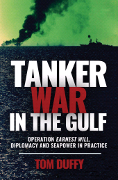 eBook, Tanker War in the Gulf : Operation Earnest Will, Diplomacy and Seapower in Practice, Casemate Group