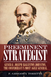 eBook, Preeminent Strategist : General Joseph Eggleston Johnston, The Confederacy's Most Agile General, Casemate Group