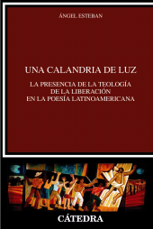 E-book, Una calandria de luz : La presencia de la Teología de la Liberación en la poesía latinoamericana, Ediciones Cátedra
