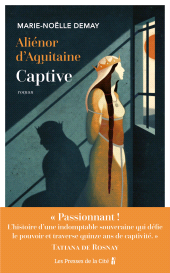 E-book, Aliénor d'Aquitaine. Captive : l'histoire vraie d'une grande reine - inédit, Presses de la Cité