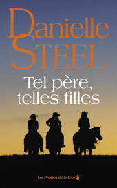 E-book, Tel père, telles filles : roman de Danielle Steel, l'autrice à succès avec plus d'un milliard d'exemplaires vendus à travers le monde, Presses de la Cité