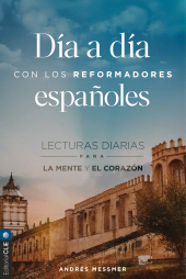E-book, Día a día con los reformadores españoles: Lecturas diarias para la mente y el corazón, Editorial CLIE