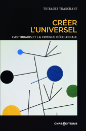 E-book, Créer l'universel-Castoriadis et la critique décoloniale, CNRS éditions
