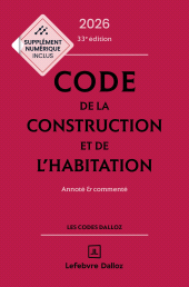 E-book, Code de la construction et de l'habitation 2026 33ed - Annoté et commenté, Éditions Dalloz