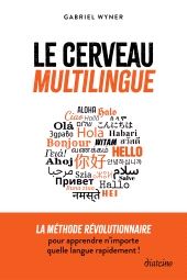 E-book, Le cerveau multilingue - La méthode révolutionnaire pour apprendre n'importe quelle langue rapidement, Diateino