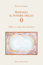 E-book, Infinito il potere dello 0 : 378x1 e la sfera della rinascita, Diogene Multimedia