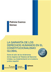 E-book, La garantía de los derechos humanos en el constitucionalismo global : sobre el valor de los dictámenes de los órganos de Tratados de Naciones Unidas y su implementación en el sistema jurídico español, Dykinson
