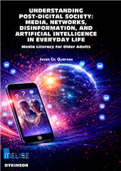 E-book, Understanding post-digital society : media, networks, disinformation, and artificial intelligence in everyday life : media literacy for older adults, Dykinson