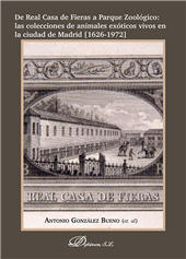 E-book, De Real Casa de Fieras a Parque Zoológico : las colecciones de animales exóticos vivos en la ciudad de Madrid [1626-1972], Dykinson