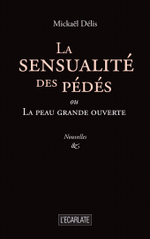 E-book, La sensualité des pédés : ou La peau grande ouverte, Editions L'Ecarlate